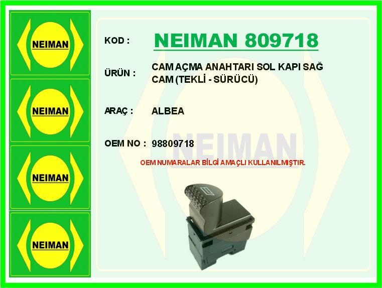NEIMAN 809718 CAM AÇMA ANAHTARI ALBEA SOL KAPI SAĞ CAM TEKLİ - SÜRÜCÜ