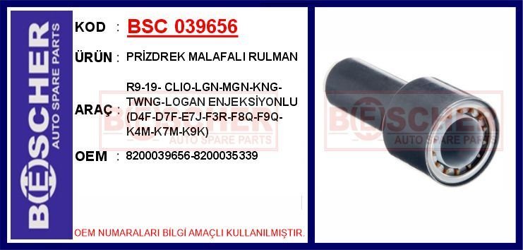 BSC 039656 PRİZDREK MALAFALI RULMAN R9-19- CLIO-LGN-MGN-KNG-TWNG-LOGAN ENJEKSİYONLU D4F-D7F-E7J-F3R-F8Q-F9Q-K4