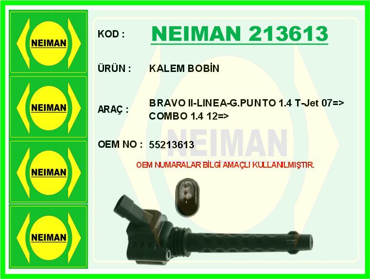 NEIMAN 213613 ATEŞLEME BOBİNİ- KALEM BOBİN FIAT BRAVO II 07>14 DOBLO 10> LINEA 09> G.PUNTO 09> EGEA 16> 1.4 1.4 T-Jet