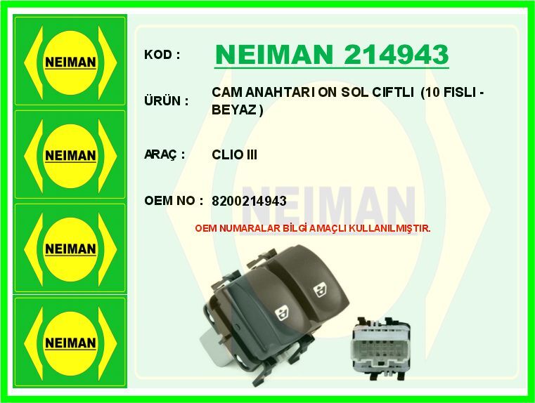 NEIMAN 214943 CAM ANAHTARI ON SOL CIFTLI 10 FISLI - BEYAZ CLIO III