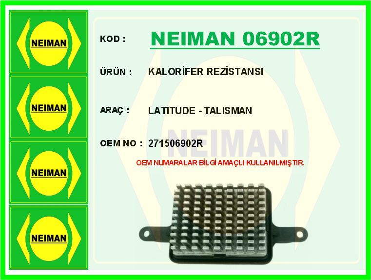 NEIMAN 06902R KALORİFER REZİSTANSI LATITUDE - TALISMAN