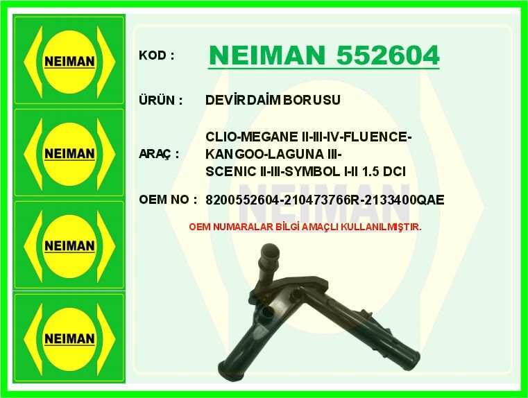 NEIMAN 552604 DEVİRDAİM BORUSU CLIO-MEGANE II-III-IV-FLUENCE-KANGOO-LAGUNA III-SCENIC II-III-SYMBOL I-II 1.5 DCI