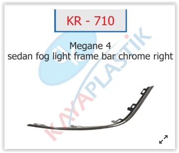 KAYA KR710 SİS FAR ÇERÇEVESİ ÇITASI KROM SAĞ SEDAN MODEL MEGANE 4