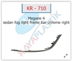 KAYA KR710 SİS FAR ÇERÇEVESİ ÇITASI KROM SAĞ SEDAN MODEL MEGANE 4