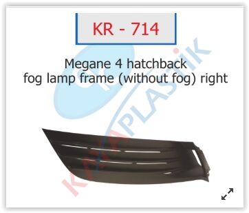 KAYA KR714 x SİS FAR ÇERÇEVESİ SİSSİZ SAĞ HATCBACK MODEL MEGANE 4