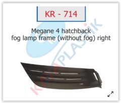 KAYA KR714 x SİS FAR ÇERÇEVESİ SİSSİZ SAĞ HATCBACK MODEL MEGANE 4
