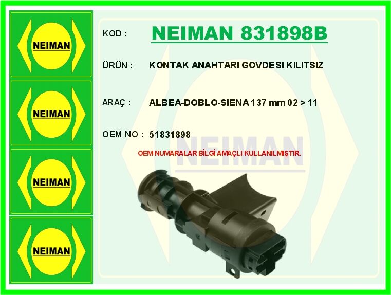 NEIMAN 831898B KONTAK ANAHTARI GOVDESI KILITSIZ ALBEA-DOBLO-SIENA 137 mm 02 > 11