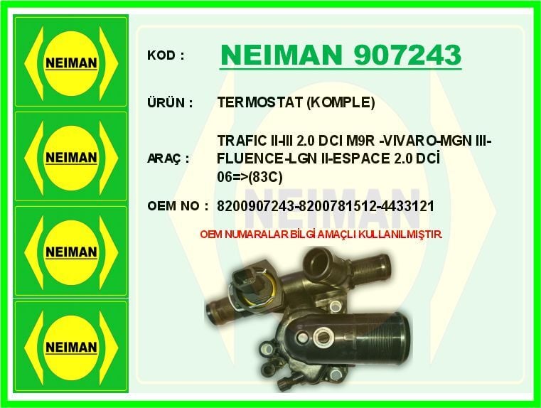 NEIMAN 907243 TERMOSTAT 83 C RENAULT TRAFIC II 06> OPEL VİVARO A 06> 1.9dCi 2.0dCi 2.5 dCi