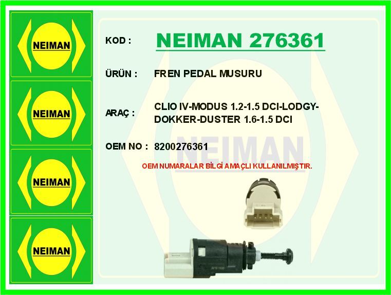 NEIMAN 276361 FREN PEDAL MÜŞÜRÜ RENAULT CLIO III 05>12 CLIO IV 12> CAPTUR I 12> KANGOO 05> LAGUNA II 01>07 DACIA L OGAN I-II 06>18 SANDERO I-II 08>18 DUSTER I-II 10>21 OPEL VİVARO B 06>14 4 FİŞLİ