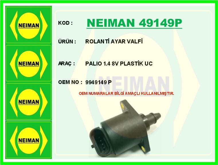 NEIMAN 49149P ROLANTİ AYAR VALFİ PALIO 1.4 8V PLASTİK UC
