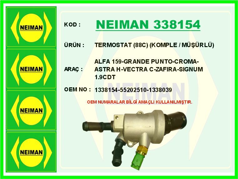 NEIMAN 338154 TERMOSTAT 88C KOMPLE / MÜŞÜRLÜ ALFA 159-GRANDE PUNTO-CROMA-ASTRA H-VECTRA C-ZAFIRA-SIGNUM 1.9CDT