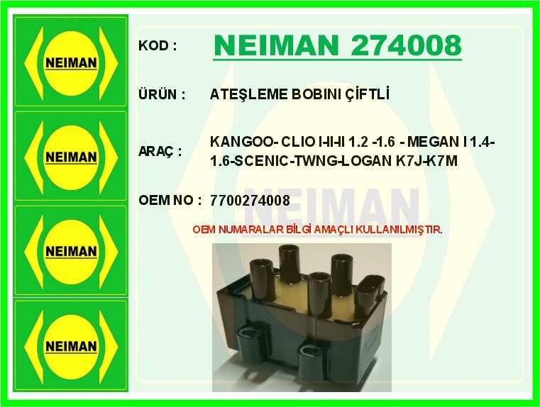 NEIMAN 274008 ATEŞLEME BOBİNİ ÇİFTLİ RENAULT KANGOO 01> CLIO I-II-III 92>05 MEGANE I 96> SCENIC 96>TWINGO 96> LOG AN 06>1.2 1.4 1.6 D4F K7J-K7M