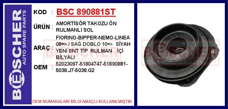 BSC 890881ST AMORTİSÖR TAKOZU ÖN RULMANLI SOL FIORINO-BIPPER-NEMO-LINEA 08 > / SAĞ DOBLO 10 > SİYAH YENİ SNR TİP
