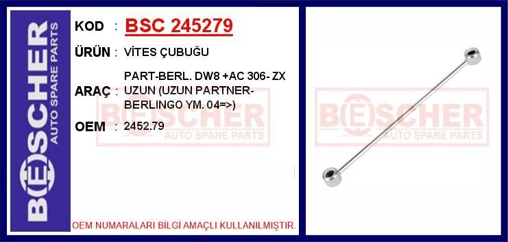 BSC 245279 VİTES ÇUBUĞU PART-BERL. DW8 AC 306- ZX UZUN UZUN PARTNER-BERLINGO YM. 04 >