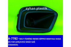 SİS FAR ÇERÇEVESİ SİSSİZ SAĞ FIAT FIORINO-NEMO-BİPPER 17 > MAKYAJLI KASA