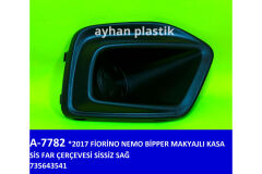 AYHAN A7782 SİS FAR ÇERÇEVESİ SİSSİZ SAĞ FIAT FIORINO-NEMO-BİPPER 17 > MAKYAJLI KASA