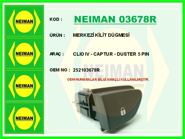 NEIMAN 03678R MERKEZİ KİLİT DÜĞMESİ CLIO IV - CAPTUR - DUSTER 5 PIN