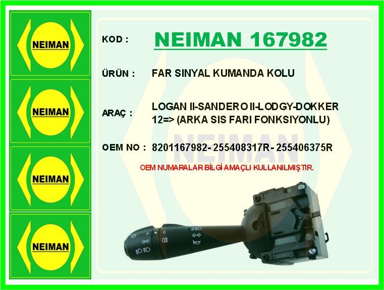 NEIMAN 167982 FAR SINYAL KUMANDA KOLU LOGAN II-SANDERO II-LODGY-DOKKER 12 > ARKA SIS FARI FONKSIYONLU