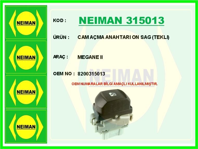 NEIMAN 315013 CAM AÇMA ANAHTARI ON SAG TEKLI MEGANE II