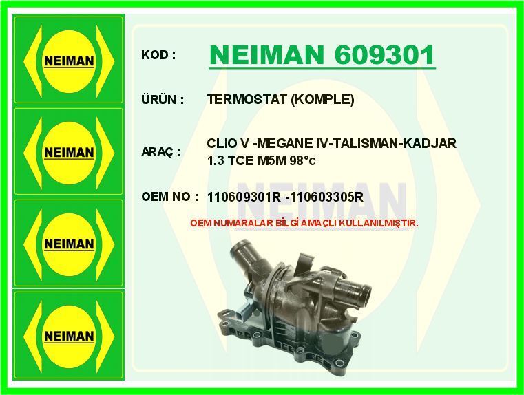 NEIMAN 609301 TERMOSTAT 89 C KOMPLE DUSTER II 19>MEGANE IV 15>KADJAR 15> TALISMAN 15> 1.3 TCE H5H