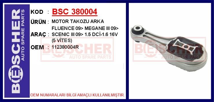 BSC 380004 MOTOR TAKOZU ARKA FLUENCE 09> MEGANE III 09> SCENIC III 09> 1.5 DCİ-1.6 16V 5 VİTES