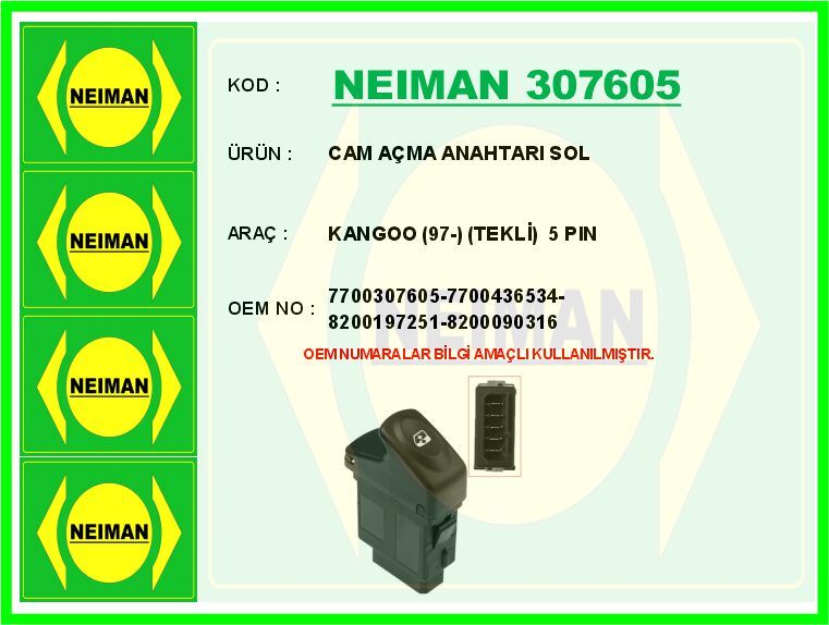NEIMAN 307605 CAM AÇMA ANAHTARI SOL RENAULT KANGOO 97> TEKLİ 5 PİN