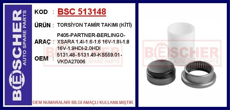 BSC 513148 TORSİYON TAMİR TAKIMI KİTİ P405-PARTNER-BERLINGO-XSARA 1.4i-1.6-1.6 16V-1.8i-1.8 16V-1.9HDI-2.0HDI