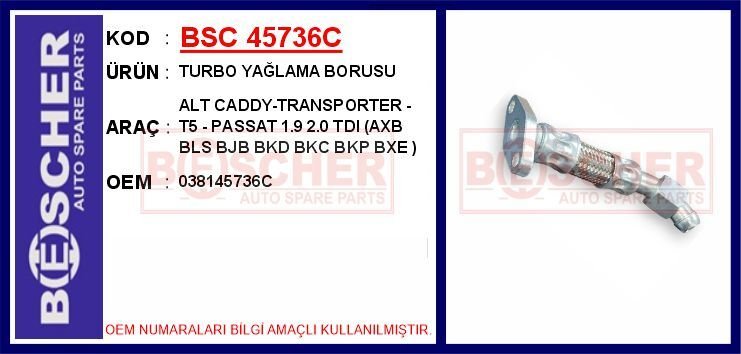 BSC 45736C TURBO YAĞLAMA BORUSU ALT CADDY-TRANSPORTER - T5 - PASSAT 1.9 2.0 TDI AXB BLS BJB BKD BKC BKP BXE