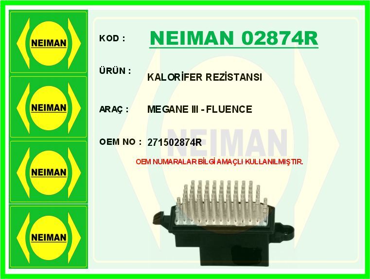 NEIMAN 02874R KALORİFER REZİSTANSI MEGANE III - FLUENCE