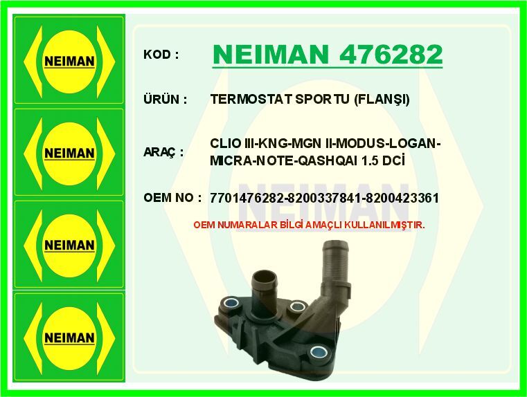 NEIMAN 476282 TERMOSTAT SPORTU FLANŞI CLIO III-KNG-MGN II-MODUS-LOGAN-MICRA-NOTE-QASHQAI 1.5 DCİ