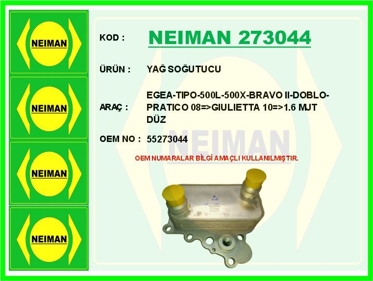 NEIMAN 273044 YAĞ SOĞUTUCUSU TEK RADYATÖRÜ OPEL COMBO 1.6 CDTI 12> FIAT EGEA-TIPO-500L-500X-BRAVO II-DOBLO-PRATI CO 08 > GIULIETTA 10 >1.6 MJT