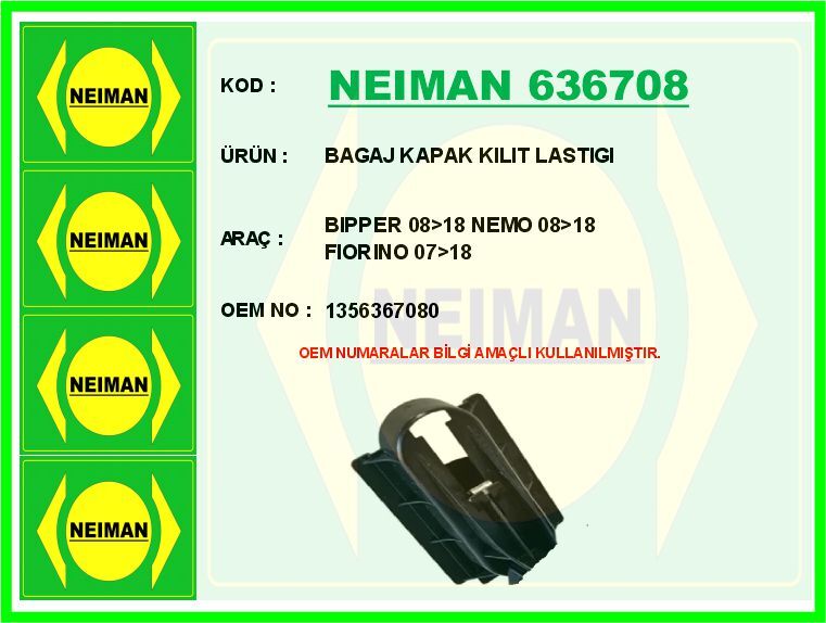 NEIMAN 636708 BAGAJ KAPAK KILIT LASTIGI BIPPER 08>18 NEMO 08>18 FIORINO 07>18