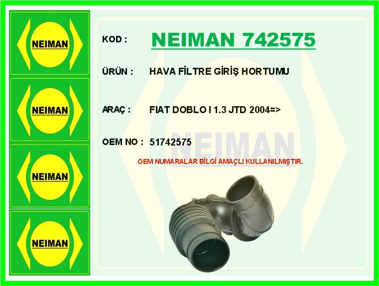 NEIMAN 742575 HAVA FİLTRE GİRİŞ HORTUMU FIAT DOBLO I 1.3 JTD 2004 >