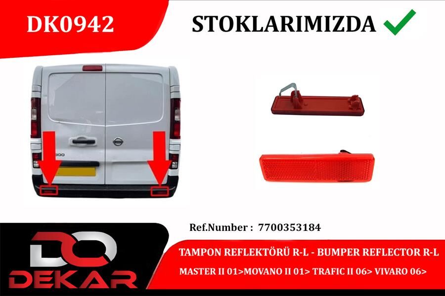 DEKAR DK0942 ARKA TAMPON REFLEKTÖRÜ SAĞ-SOL MASTER II 01>MOVANO II 01> TRAFIC II 06> VIVARO 06>