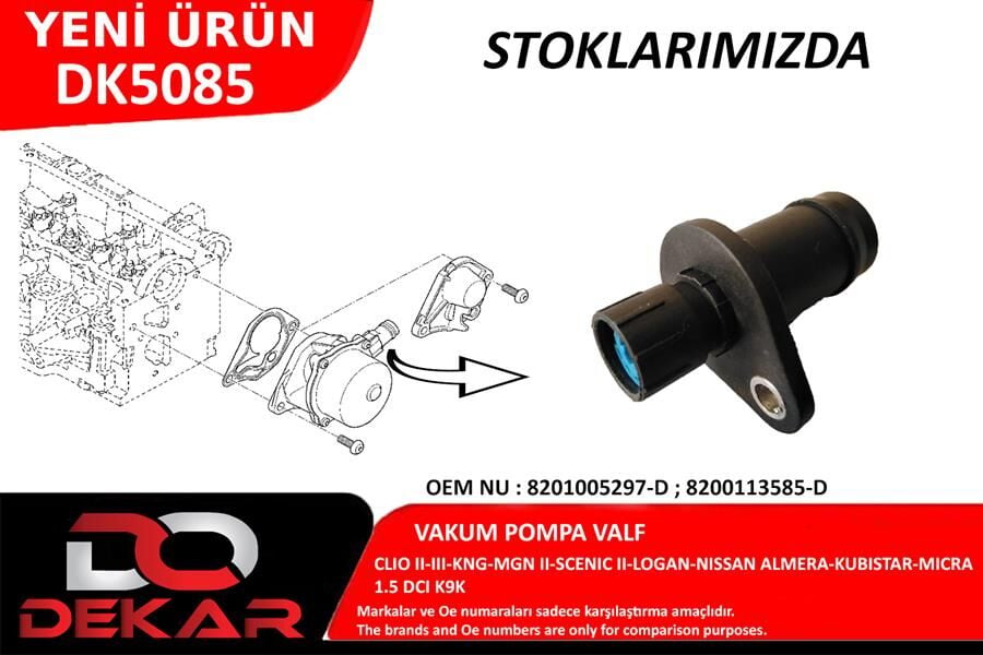DEKAR DK5085 VAKUM POMPA VALF CLIO II 98>05 CLIO III 05> KANGOO 05> MEGANE II 02>08 SCENIC II 02>08 LOGAN 06> NIS SAN ALMERA 02> MICRA 05> 1.5dCi K9K
